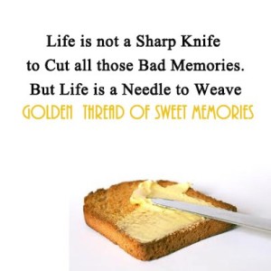 "Life is Not a Sharp Knife to Cut all those Bad Memories" Photo from sphotos-b.xx.fbcdn.net